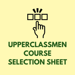 Upperclassmen Course Selection Sheet